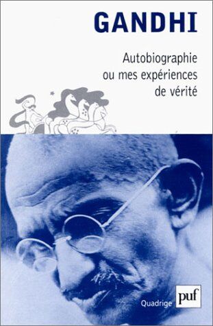 Gandhi Autobiographie Ou Mes Expériences De Vérité (Quadrige)