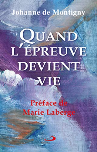 Montigny, Johanne de Quand L'Epreuve Devient Vie (Vivre Plus)