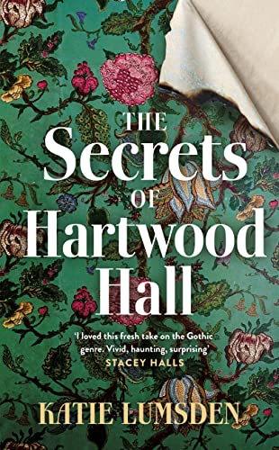 Katie Lumsden The Secrets Of Hartwood Hall: The Mysterious And Atmospheric Gothic Novel For Fans Of Stacey Halls