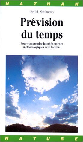 E Neukamp Prevision Du Temps. Pour Comprendre Les Phénomènes Météorologiques Avec Facilité (Miniguid Tout Terrai)