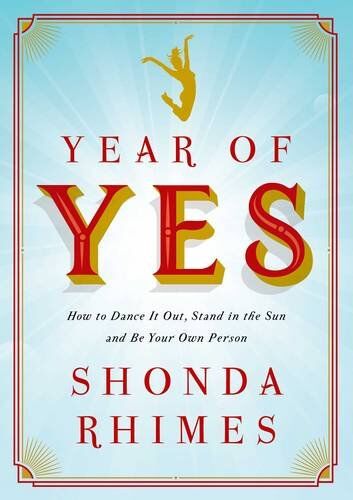 Shonda Rhimes Year Of Yes: How To Dance It Out, Stand In The Sun And Be Your Own Person