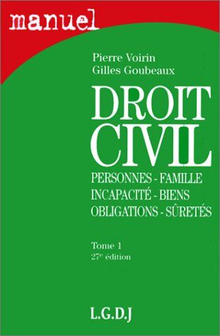 Pierre Voirin Droit Civil : Personnes, Famille, Incapacité, Biens, Obligations, Sûretés, Tome 1