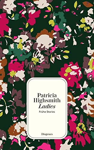 Patricia Highsmith Ladies: Frühe Stories (Detebe)