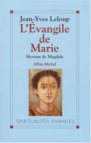 Jean-Yves Leloup L'Évangile De Marie : Myriam De Magdala (Spiritualité)