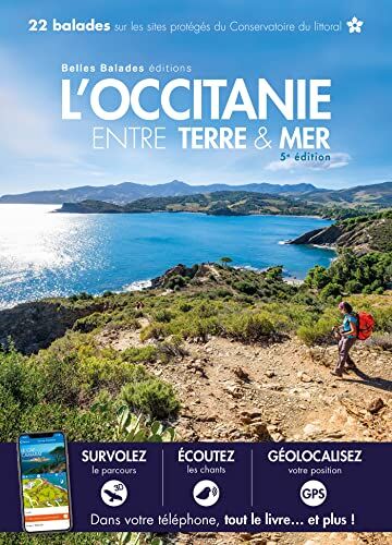 Jean-Emmanuel Roché L'Occitanie Entre Terre Et Mer: 22 Balades Sur Les Sites Protégés Du Conservatoire Du Littoral