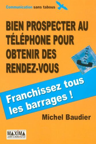 Michel Baudier Bien Prospecter Au Téléphone Pour Obtenir Des Rendez-Vous