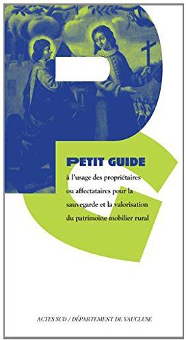 Eve Duperray Petit Guide A L'Usage Des Proprietaires Ou Affectataires Pour La Sauvegarde Et: La Valorisation Du Patrimoine Mobilier Rural