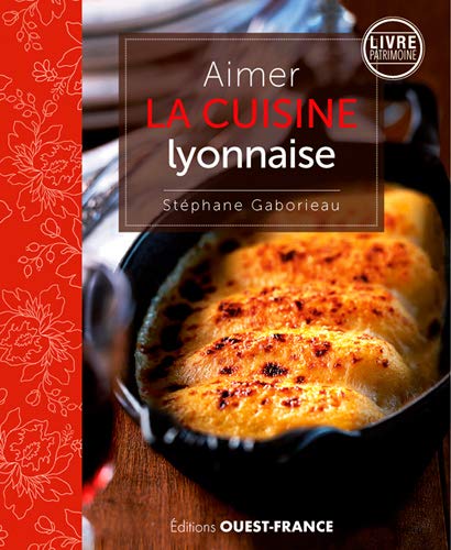 Stéphane Gaborieau Aimer La Cuisine Lyonnaise