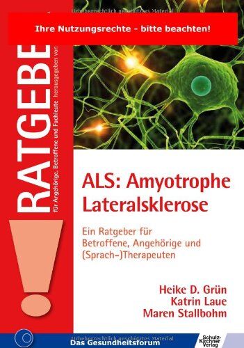 Grün, Heike D. Als: Amyotrophe Lateralsklerose: Ein Ratgeber Für Betroffene, Angehörige Und (Sprach-)Therapeuten