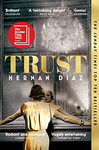 Hernan Diaz Trust: Longlisted For The Booker Prize 2022