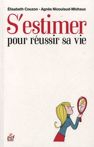 Agnès Nicoulaud-Michaux S'Estimer Pour Réussir Sa Vie