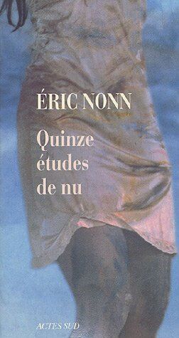 Eric Nonn Quinze Études De Nu (Romans Nouvell)