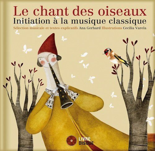 Ana Gerhard Le Chant Des Oiseaux: Initiation A La Musique Classique