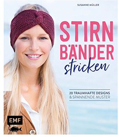 Susanne Müller Stirnbänder Stricken: 20 Traumhafte Designs & Spannende Muster