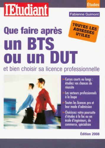 Fabienne Guimont Que Faire Après Un Bts Ou Un Dut : Et Bien Choisir Sa Licence Professionnelle