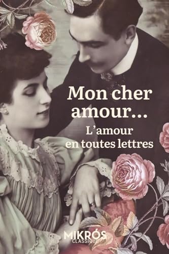 Alphonse Allais Mon Cher Amour...: L'Amour En Toutes Lettres