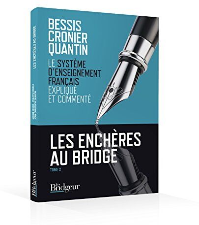 Les Enchères Au Bridge : Tome 2, Le Système D'Enseignement Français Expliqué Et Commenté