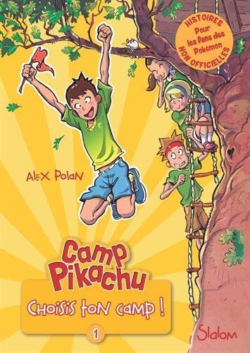 Alex Polan Camp Pikachu, Tome 1 : Choisis Ton Camp !