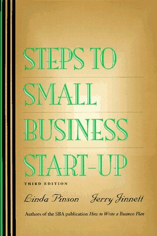 Linda Pinson Steps To Small Business Start-Up: Everything You Need To Know To Turn Your Idea Into A Successful Business
