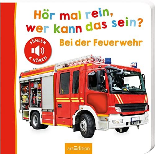 Hör Mal Rein, Wer Kann Das Sein? ? Bei Der Feuerwehr: Fühlen Und Hören   Hochwertiges Pappbilderbuch Mit 5 Realistischen Sounds Und Fühlelementen Für Kinder Ab 18 Monaten