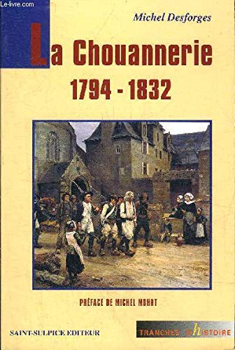 Michel Desforges La Chouannerie 1794-1832 (Tranches D'Histoire)