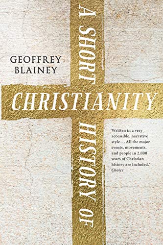 Geoffrey Blainey A Short History Of Christianity