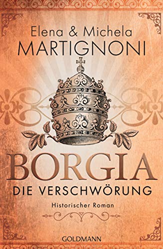 Elena Martignoni Borgia - Die Verschwörung: Die Borgia-Trilogie 1 - Historischer Roman