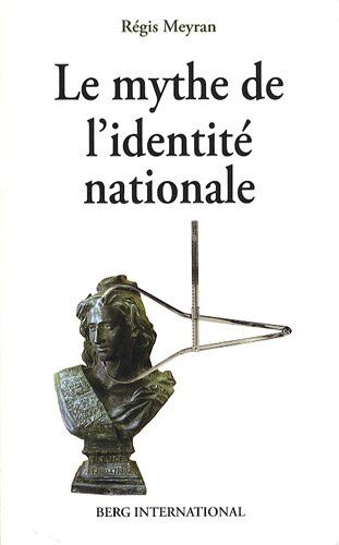 Régis Meyran Le Mythe De L'Identité Nationale