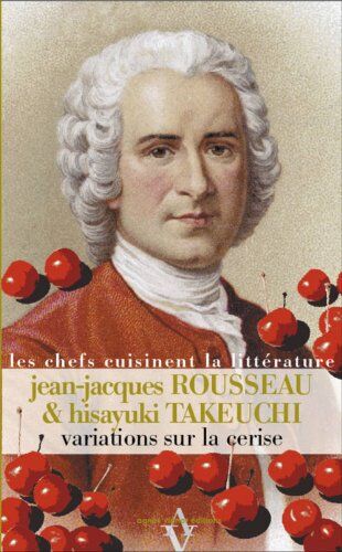 Jean-Jacques Rousseau Variations Sur La Cerise : Sushi À La Griotte, Omelette Blanche Parfumée Aux Cerises Et À L'Orange & Oublie À La Parisienne