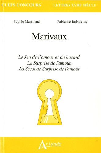 Sophie Marchand Marivaux : Le Jeu De L'Amour Et Du Hasard, La Surprise De L'Amour, La Seconde Surprise De L'Amour