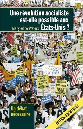 Mary-Alice Waters Une Revolution Socialiste Est-Elle Possible Aux Etats-Unis?: Un Debat Necessaire: Edition Augmentee