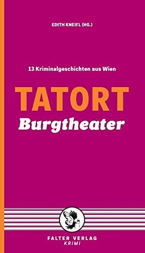 Reinhardt Badegruber Tatort Burgtheater: 13 Kriminalgeschichten Aus Wien (Tatort Kurzkrimis)