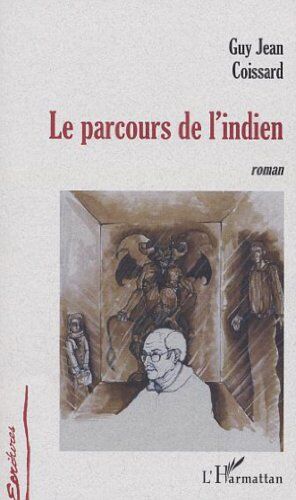 Coissard, Guy Jean Le Parcours De L'Indien: Roman