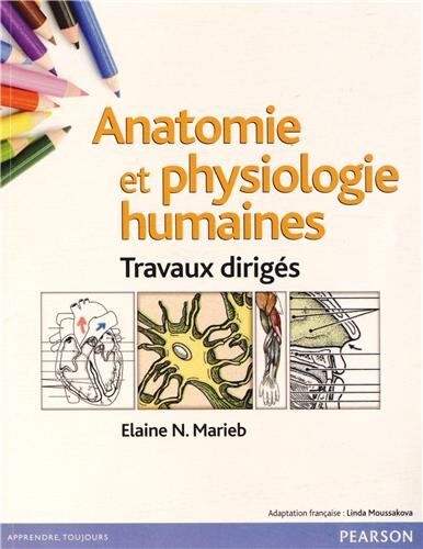 Marieb, Elaine N. Anatomie Et Physiologie Humaine : Travaux Dirigés