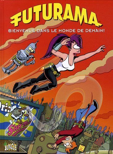 Matt Groening Futurama, Tome 1 : Bienvenue Dans Le Monde De Demain