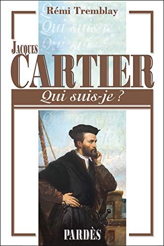 Rémi Tremblay Qui Suis-Je? Jacques Cartier