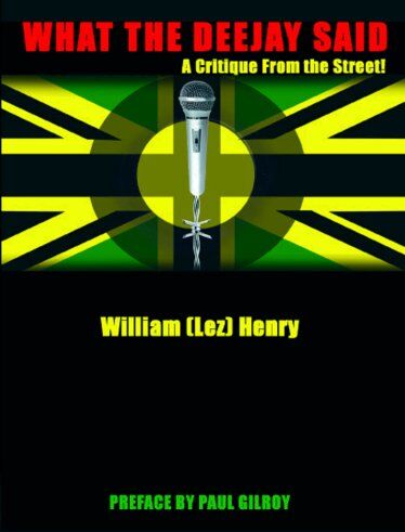 William Henry What The Deejay Said: A Critique From The Street!