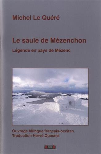 Michel Le Quéré Le Saule De Mézenchon. Légende En Pays De Mézenc: Edition Bilingue Français-Occitan