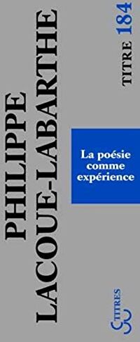 Philippe Lacoue-Labarthe La Poésie Comme Expérience