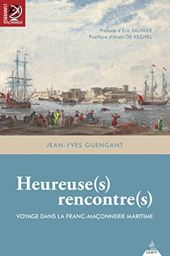 Jean-Yves Guengant Heureuse(S) Rencontre(S) - Voyage Dans La Franc-Maçonnerie Maritime