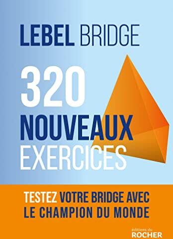 Michel Lebel 320 Nouveaux Exercices: Enchères Et Jeu De La Carte