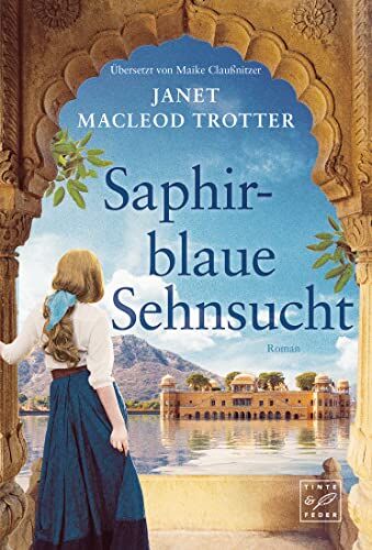 Janet MacLeod Trotter Saphirblaue Sehnsucht (Neubeginn In Indien, Band 2)