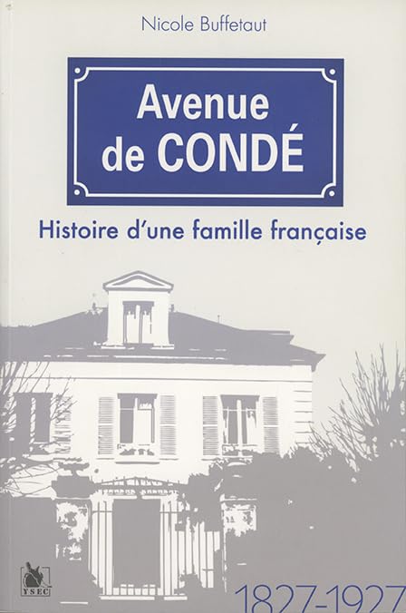 Nicole Buffetaut Avenue De Condé: Histoire D'Une Famille Françoaise - 1827-1927.