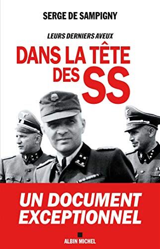 Dans La Tête Des Ss : Leurs Derniers Aveux