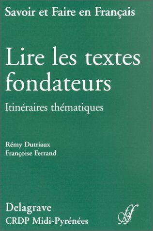 Françoise Ferrand Lire Les Textes Fondateurs. Itinéraires Thématiques (Pédagogie)