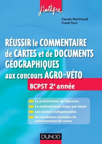 Claude Martinaud Réussir Le Commentaire De Cartes Et Documents Géographiques Aux Concours Agro-Véto Bcpst 2e Année