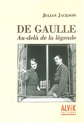 Julian Jackson De Gaulle : Au-Delà De La Légende (Histoire)