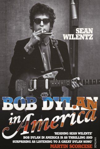 Sean Wilentz Bob Dylan In America