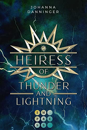 Johanna Danninger Heiress Of Thunder And Lightning (Celestial Legacy 1): Knisternde Urban Fantasy Im Zeichen Der Elemente