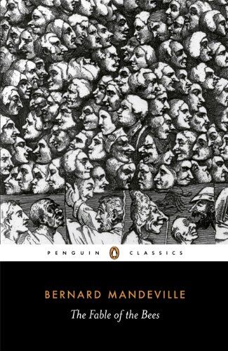Bernard Mandeville The Fable Of The Bees: Or, Private Vices, Publick Benefits (Penguin Classics)